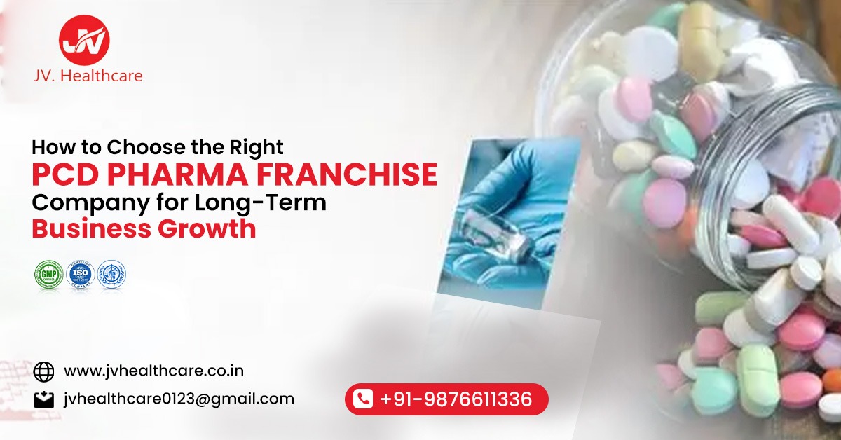 How to Choose the Right PCD Pharma Franchise Company for Long-Term Business Growth | JV Healthcare