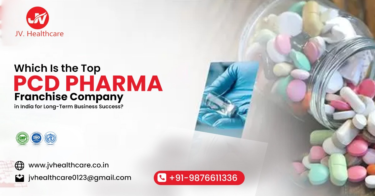 Which Is the Trusted PCD Pharma Franchise Company in India for Long-Term Business Success? | JV Healthcare