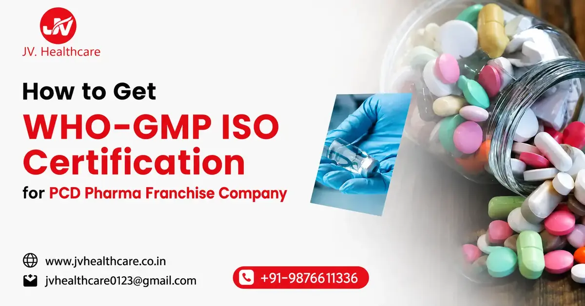 How to Get WHO-GMP ISO Certification for PCD Pharma Franchise Company | JV Healthcare